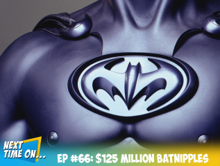 EP #66: $125 Million Batnipples
