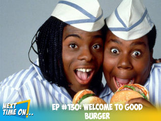 EP #130: Welcome to Good Burger