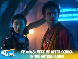 EP #148: Meet Me After School In The Astral Plane!